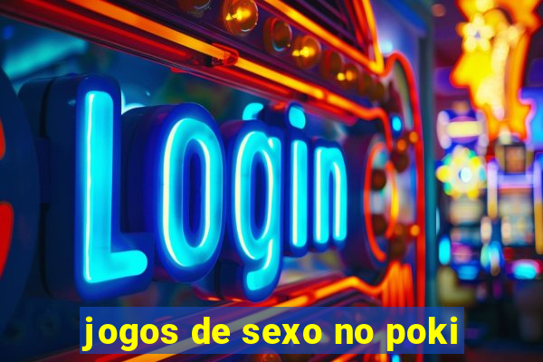 jogos de sexo no poki